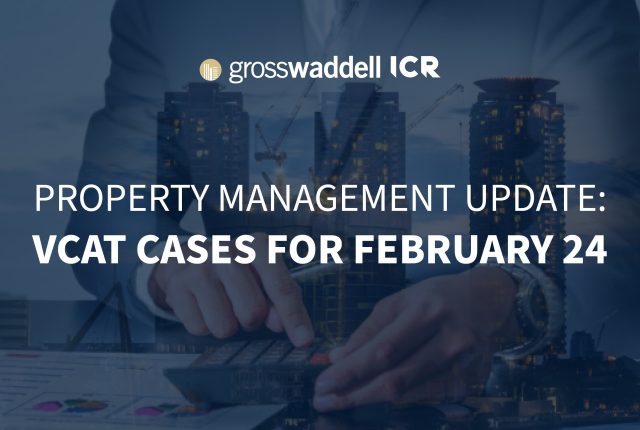 Fri 08/03/24 – Property Management Update: VCAT Cases for February 2024